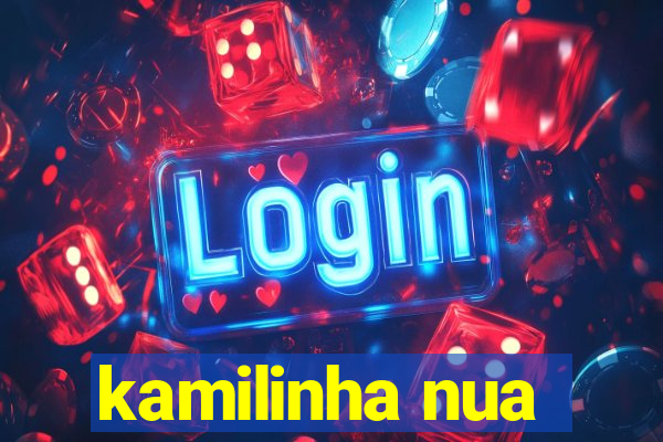 kamilinha nua